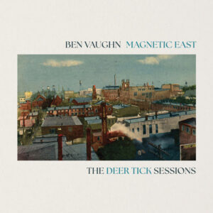 Ben Vaughn and Deer Tick Announce Collaborative Album Magnetic East: The Deer Tick Sessions