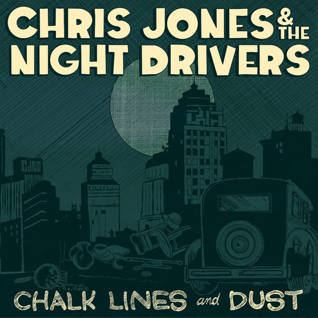 Chris Jones & the Night Drivers Release New Album Chalk Lines and Dust