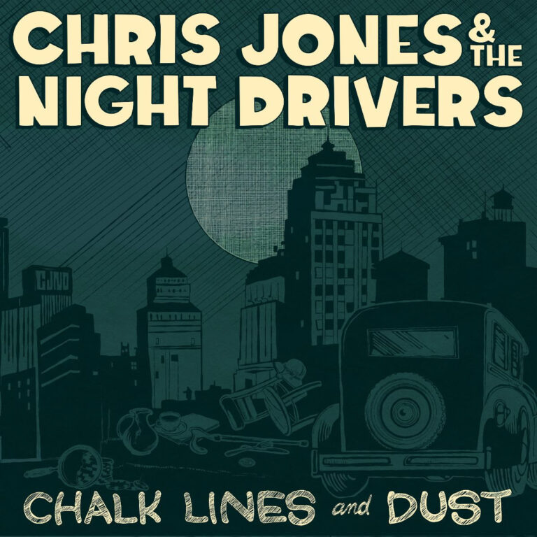 Chris Jones & the Night Drivers Release New Album Chalk Lines and Dust