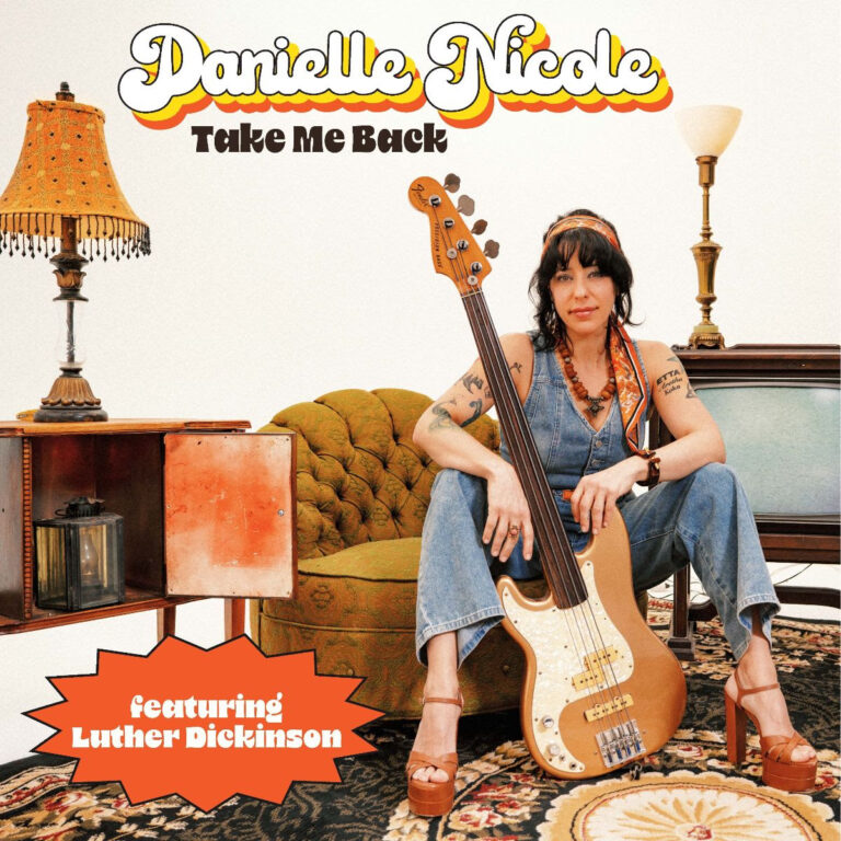 Danielle Nicole Releases “Take Me Back” Featuring Luther Dickinson