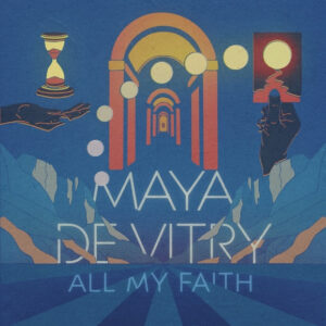 Maya de Vitry Releases Fifth Album, All My Faith