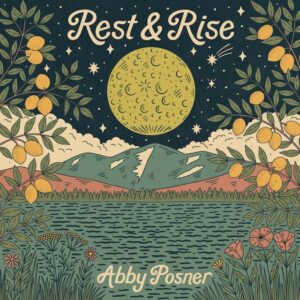 Abby Posner Returns With New Album Rest and Rise