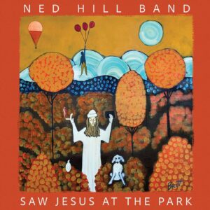 Ned Hill Finds Humor in a Strange World on “Saw Jesus at the Park”