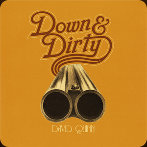 David Quinn Announces New Album Down & Dirty, Out August 28