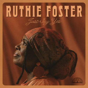Ruthie Foster Releases New Album Just Say Yes