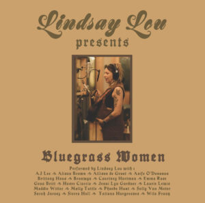 Lindsay Lou Releases Bluegrass Women, Celebrating Generations of Women in Bluegrass