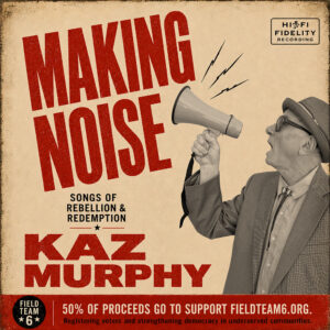 Kaz Murphy Shares “Making Noise” Ahead of New Protest Album
