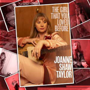 Joanne Shaw Taylor Shares New Single “The Girl That You Loved Before”