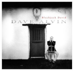 Dave Alvin’s Blackjack David Gets Deluxe Reissue October 16