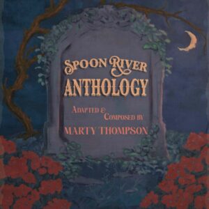 Marty Thompson Resurrects 1915 Graveyard Lore on ‘Spoon River Anthology’