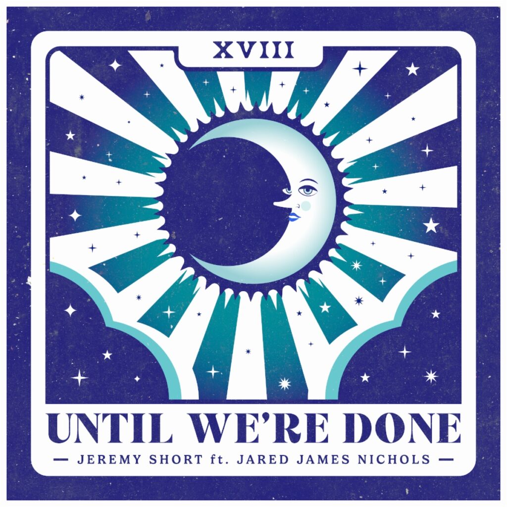 Jeremy Short Teams with Jared James Nichols on “Until We’re Done”