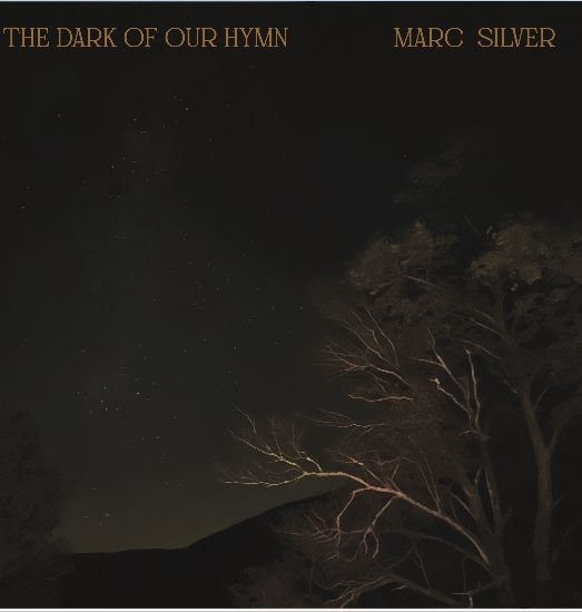 Marc Silver Announces Eighth Studio Album The Dark of Our Hymn