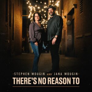 Stephen and Jana Mougin Release New Duet “There’s No Reason To”