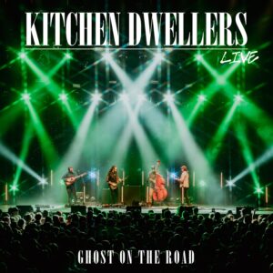 Kitchen Dwellers Release Ghost On The Road Live Album