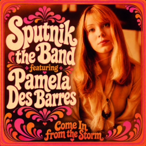 Sputnik the Band and Pamela Des Barres Share “Come In From The Storm” Video