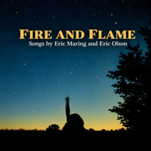 Eric Maring & Eric Olsen Celebrate ‘Fire and Flame’