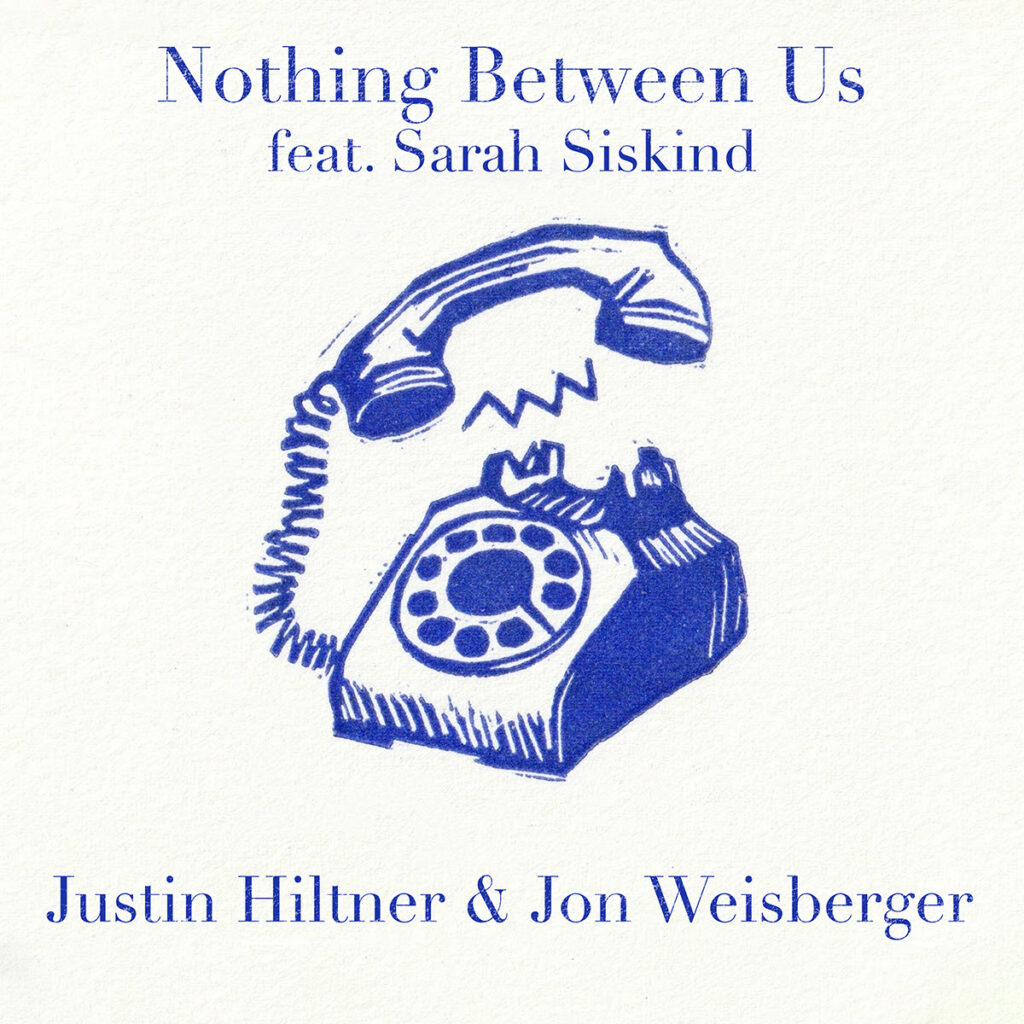 Justin Hiltner & Jon Weisberger Share “Nothing Between Us” Featuring Sarah Siskind