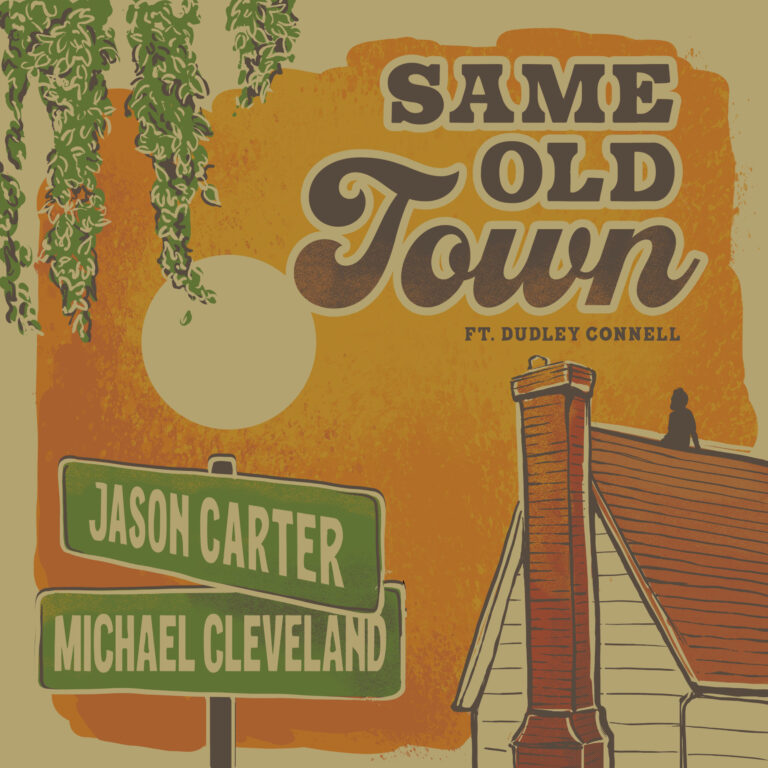 Jason Carter and Michael Cleveland Release “Same Old Town” Featuring Dudley Connell
