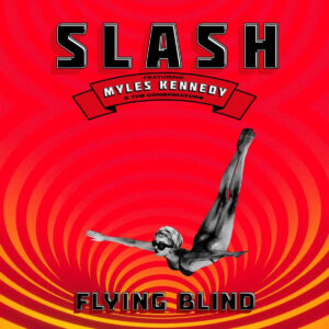 Slash Ft. Myles Kennedy and The Conspirators Announce New Album Flying Blind