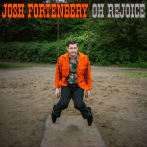 Josh Fortenbery Releases Surprise EP Oh Rejoice, Finding Optimism Beneath the Cynicism