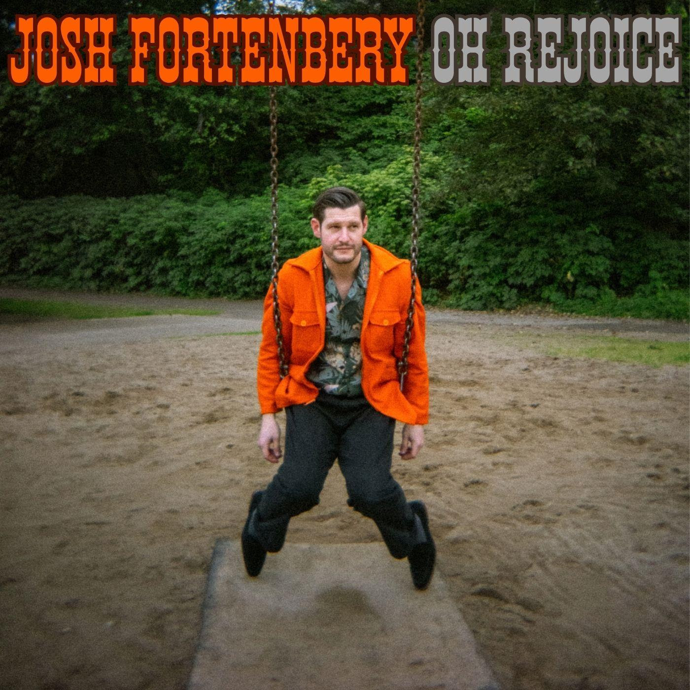 Josh Fortenbery Releases Surprise EP Oh Rejoice, Finding Optimism Beneath the Cynicism