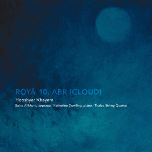 Hooshyar Khayam Announces Royâ, Shares “Abr (Cloud)”
